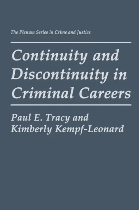 Continuity and Discontinuity in Criminal Careers - Tracy, Paul E. a Kempf-Leonard, Kimberly