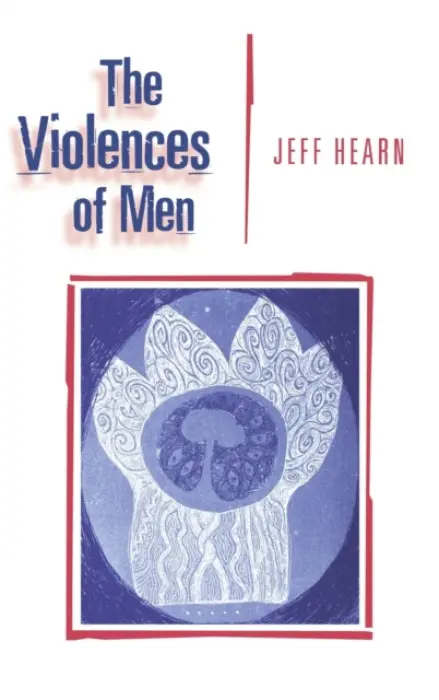 Violences of Men - Hearn, Jeff R