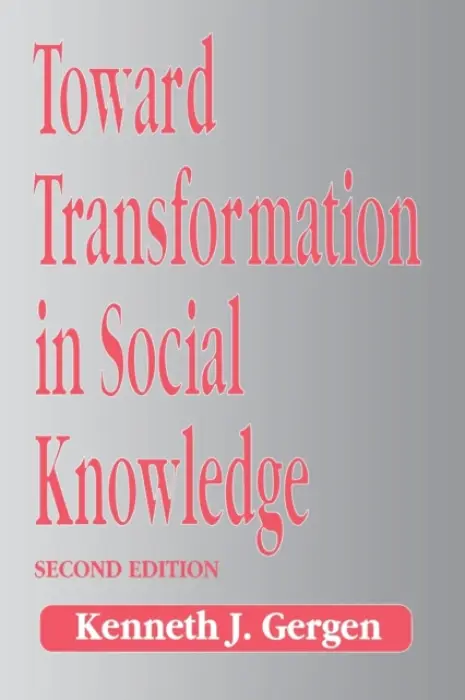Toward Transformation in Social Knowledge - Gergen, Kenneth J.
