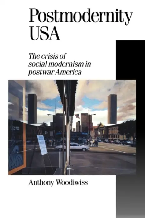 Postmodernity USA - Woodiwiss, Anthony B