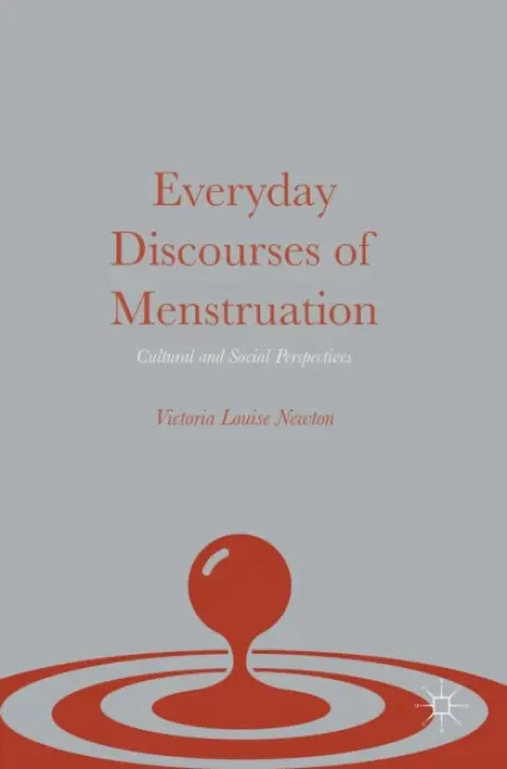 Everyday Discourses of Menstruation - Newton, Victoria Louise