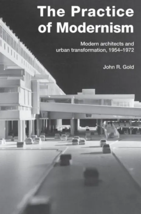 Practice of Modernism - Gold, John R. (Oxford Brookes University, UK)