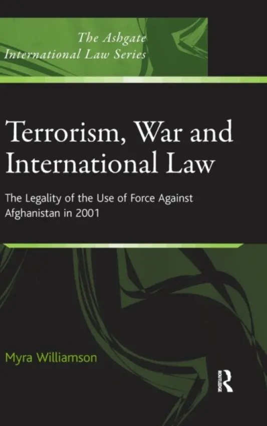 Terrorism, War and International Law - Williamson, Myra