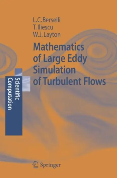 Mathematics of Large Eddy Simulation of Turbulent Flows - Berselli, Luigi Carlo a Iliescu, Traian a Layton, William J.