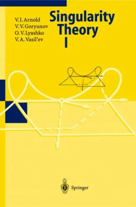 Singularity Theory I - Arnold, V.I. a Goryunov, V.V. a Lyashko, O.V. a Vasil'ev, V.A.