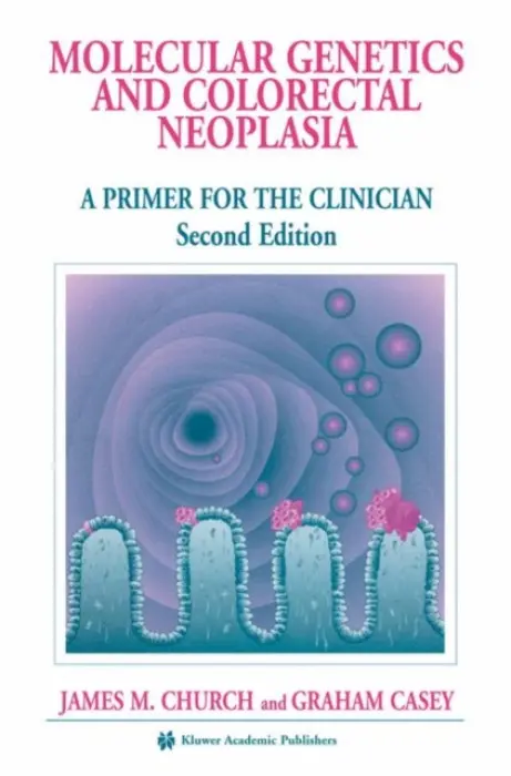 Molecular Genetics of Colorectal Neoplasia - Church, James M. a Casey, Graham