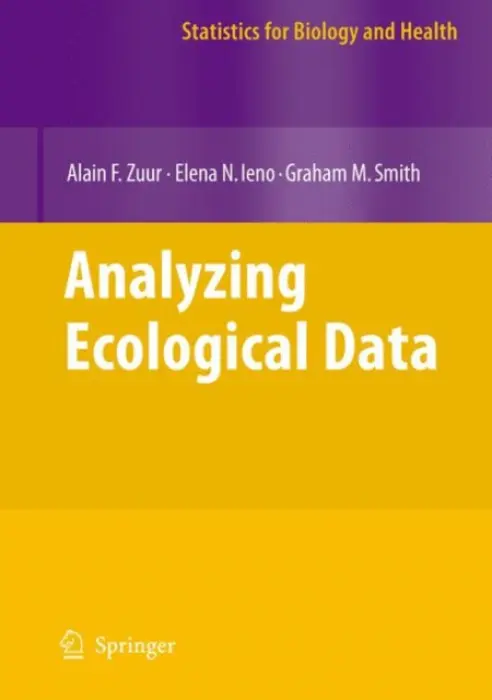 Analyzing Ecological Data - Zuur, Alain a Ieno, Elena N. a Smith, Graham M.