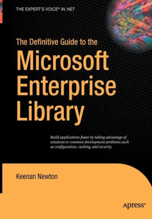 Definitive Guide to the Microsoft Enterprise Library - Newton, Keenan