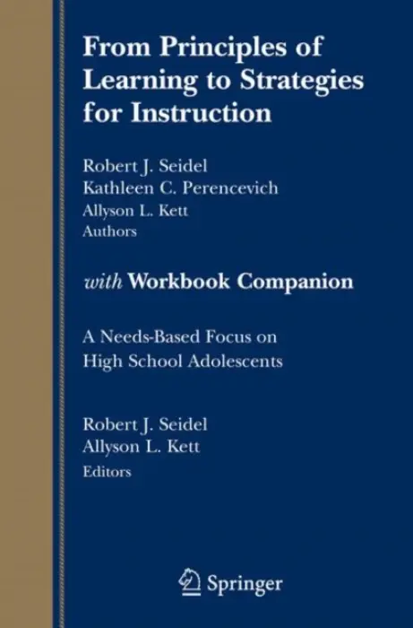 From Principles of Learning to Strategies for Instruction-with Workbook Companion - Seidel, Robert J. a Perencevich, Kathy C. a Kett, Allyson L.