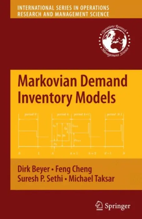 Markovian Demand Inventory Models - Beyer, Dirk, Ph. D. a Cheng, Feng a Sethi, Suresh P. a Taksar, Michael