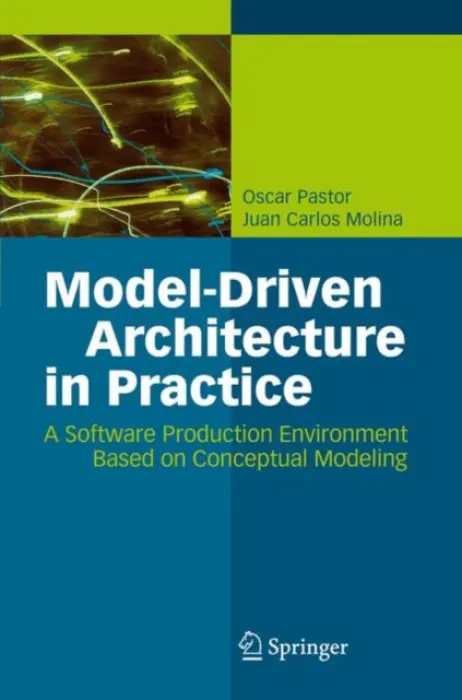 Model-Driven Architecture in Practice - Pastor, Oscar a Molina, Juan Carlos