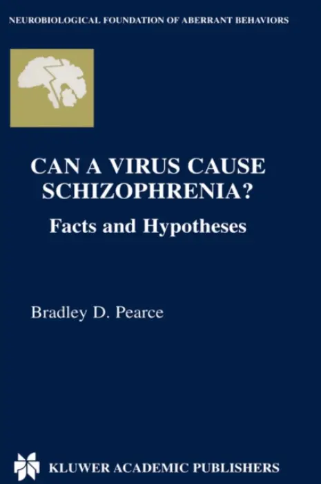 Can a Virus Cause Schizophrenia? - Pearce, Bradley D.