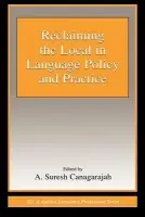 Reclaiming the Local in Language Policy and Practice