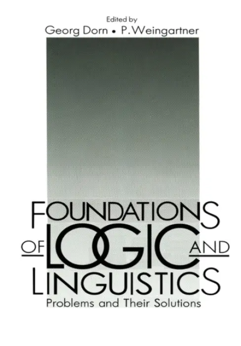 Foundations of Logic and Linguistics - Dorn, Georg a Weingartner, Paul