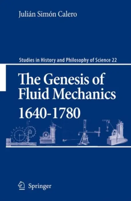 Genesis of Fluid Mechanics 1640-1780 - Calero, Julian Simon