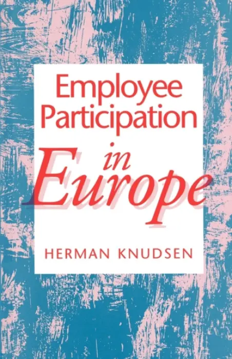 Employee Participation in Europe - Knudsen, Herman
