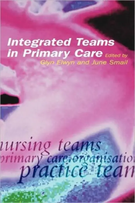 Integrated Teams in Primary Care - Elwyn, Glyn