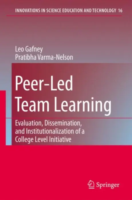 Peer-Led Team Learning: Evaluation, Dissemination, and Institutionalization of a College Level Initiative - Gafney, Leo a Varma-Nelson, Pratibha