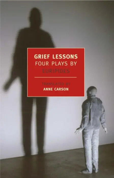 Grief Lessons - Euripides Euripides