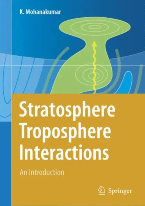 Stratosphere Troposphere Interactions - Mohanakumar, K.