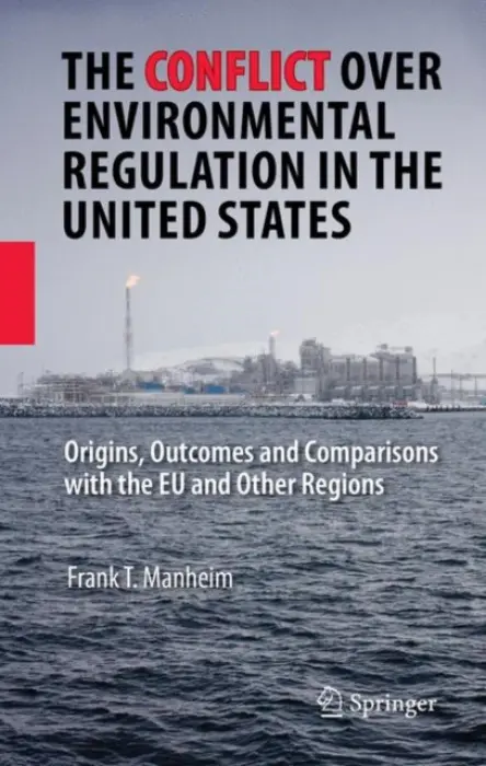 Conflict Over Environmental Regulation in the United States - Manheim, Frank T.