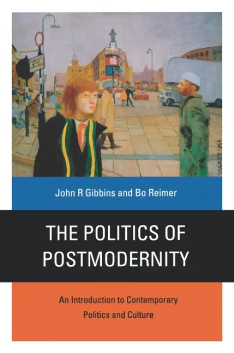 Politics of Postmodernity - Gibbins, John R a Reimer, Bo