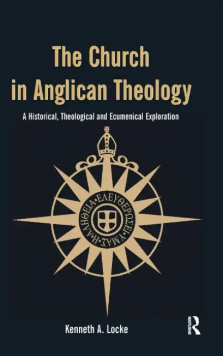 Church in Anglican Theology - Locke, Kenneth A.