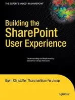 Building the SharePoint User Experience - Furuknap, Bjorn