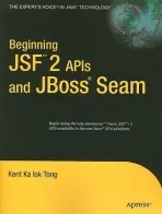 Beginning JSF™ 2 APIs and JBoss® Seam - Tong, Kent Ka Iok