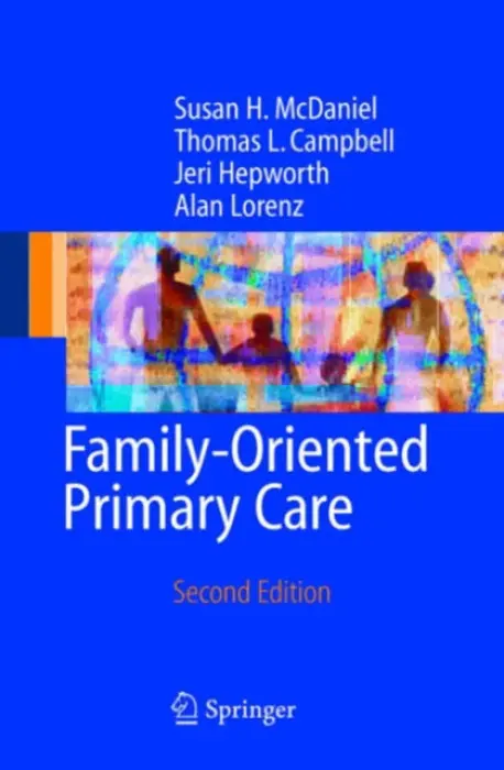 Family-Oriented Primary Care - McDaniel, Susan H. a Campbell, Thomas L. a Hepworth, Jeri a Lorenz, Alan