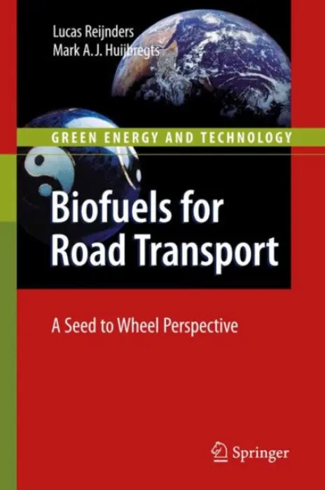 Biofuels for Road Transport - Reijnders, Lucas a Huijbregts, Mark