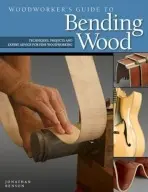 Woodworker's Guide to Bending Wood - Benson, Jonathan
