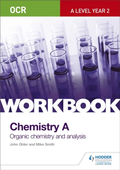 OCR A-Level Year 2 Chemistry A Workbook: Organic chemistry and analysis - Older, John a Smith, Mike
