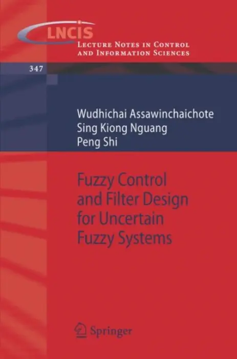 Fuzzy Control and Filter Design for Uncertain Fuzzy Systems - Assawinchaichote, Wudhichai a Nguang, Sing Kiong a Shi, Peng