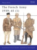 French Army 1939-45 (1) - Sumner, Ian a Vauvillier, Francois