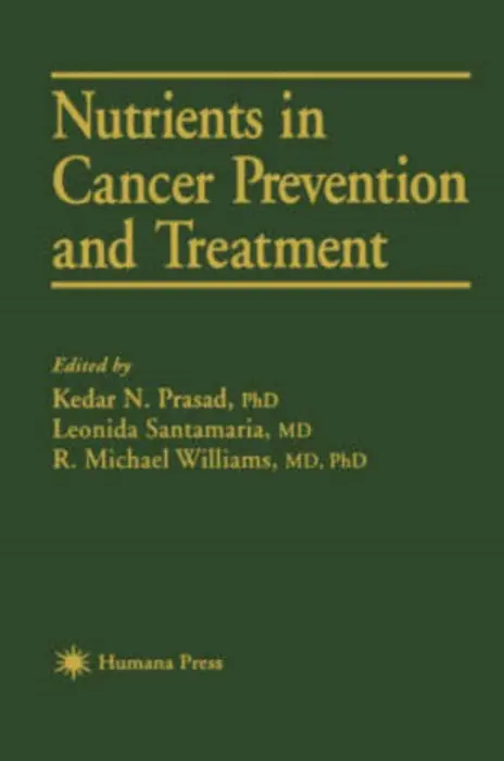 Nutrients in Cancer Prevention and Treatment - Prasad, Kedar N. a Santamaria, Leonida a Williams, R. Michael