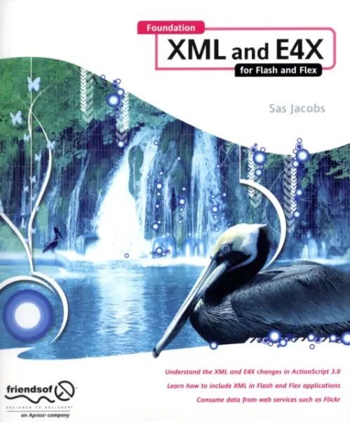 Foundation XML and E4X for Flash and Flex - Jacobs, Sas