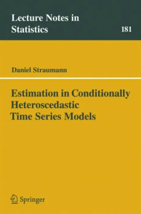 Estimation in Conditionally Heteroscedastic Time Series Models - Straumann, Daniel