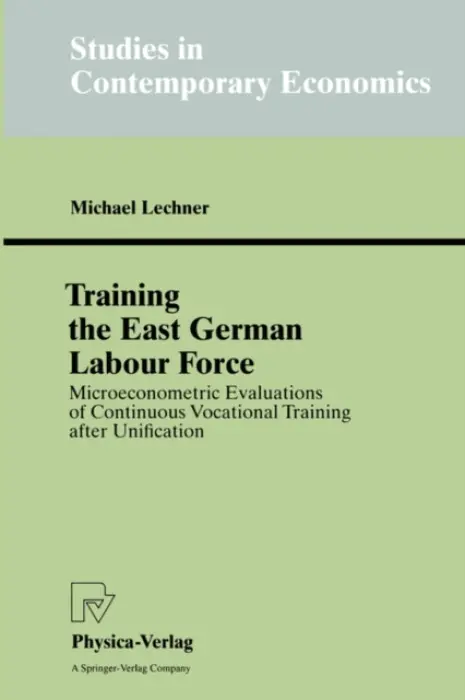Training the East German Labour Force - Lechner, Michael