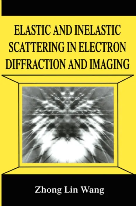Elastic and Inelastic Scattering in Electron Diffraction and Imaging - Zhong-lin Wang