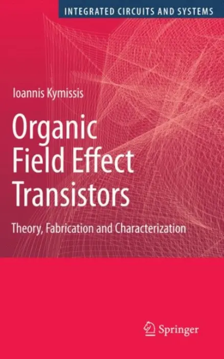 Organic Field Effect Transistors - Kymissis, Ioannis