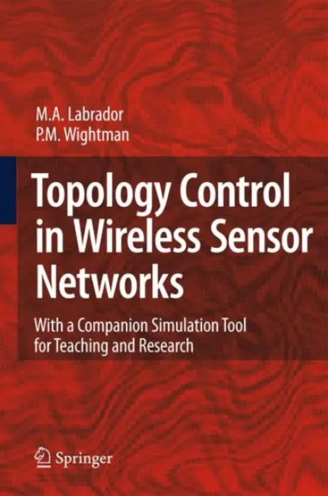 Topology Control in Wireless Sensor Networks - Labrador, Miguel A. a Wightman, Pedro M.