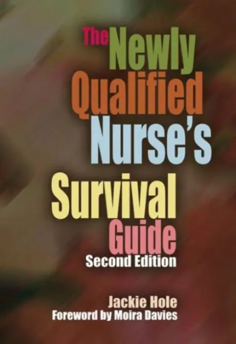 Newly Qualified Nurse's Survival Guide - Hole, Jackie