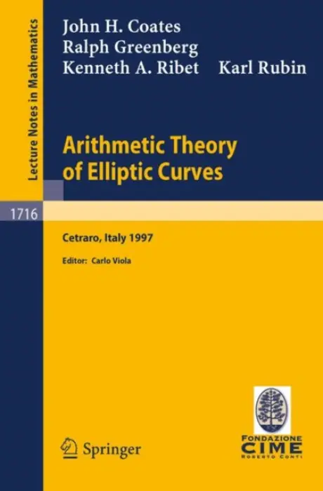 Arithmetic Theory of Elliptic Curves - Coates, J. a Greenberg, R. a Ribet, K.A. a Rubin, K.