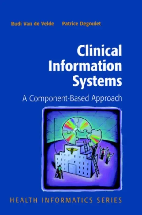 Clinical Information Systems - Van de Velde, Rudi a Degoulet, Patrice