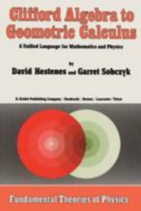 Clifford Algebra to Geometric Calculus - Hestenes, D. a Sobczyk, Garret