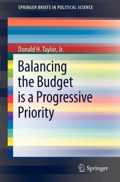 Balancing the Budget is a Progressive Priority - Taylor, Jr., Donald H.