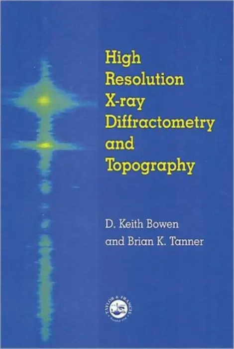 High Resolution X-Ray Diffractometry And Topography - Bowen, D.K. a Tanner, Brian K.