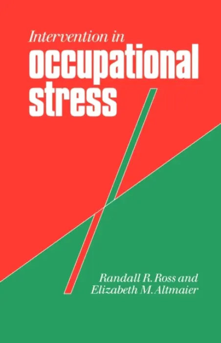 Intervention in Occupational Stress - Ross, Randall a Altmaier, Elizabeth M.