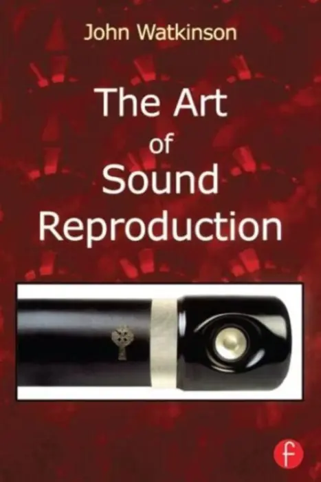 Art of Sound Reproduction - Watkinson, John